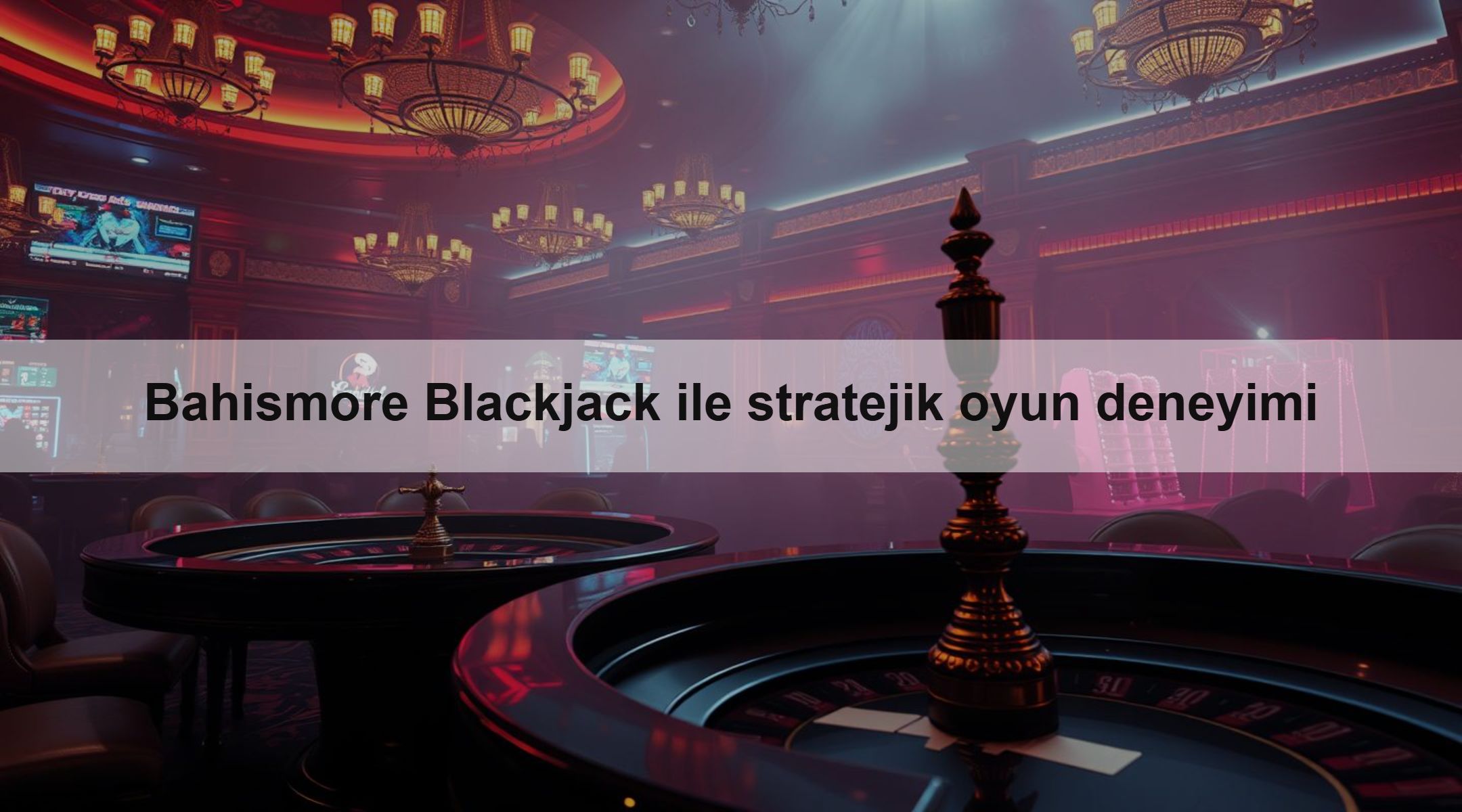 Bahismore Blackjack ile stratejik oyun deneyimi